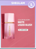 Sheglam Color Bloom Liquid Blush Matte - Love Cake, Devoted, Rose Ritual, Risky Business, Petal Talk,On Point, Night Drive, Float On, Birthday Suit, Swipe Right, Hush Hush, Real Deal, Cutie Pie, Hot Topic