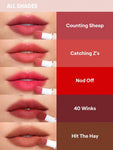 SHEGLAM Pout Pillow Cushion Matte Liquid Lipstick - Counting Sheep, Catching Z's, Nod Off, 40 Winks, Hit The Hay